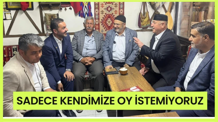 Sadece kendimize oy istemiyoruz