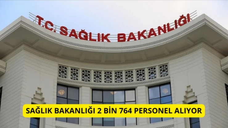 Sağlık Bakanlığı  2 bin 764 personel alıyor