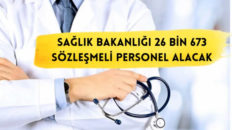 Sağlık Bakanlığı 26 bin 673 sözleşmeli personel alacak