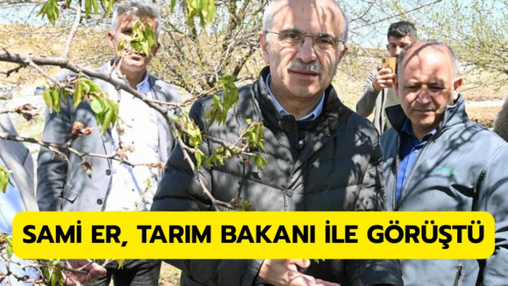 Sami Er, Tarım Bakanı ile görüştü