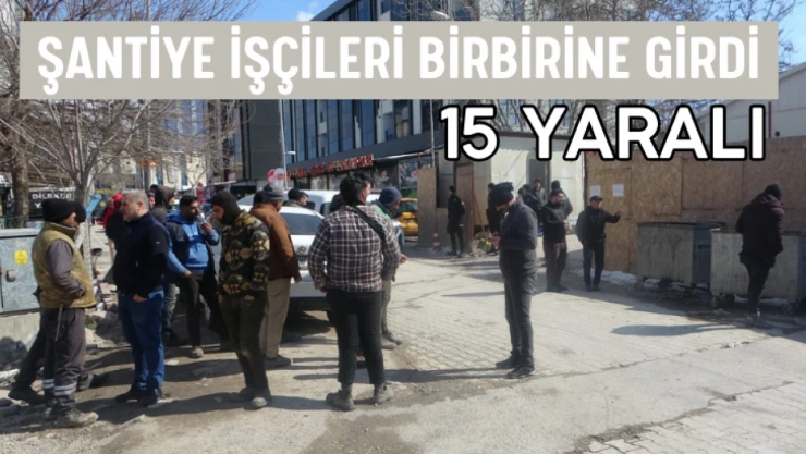 Şantiye işçileri birbirine girdi