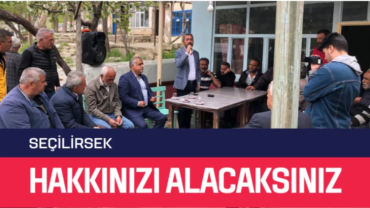 Seçilirsek hakkınızı alacaksınız