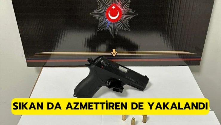 Sıkan da azmettiren de yakalandı!