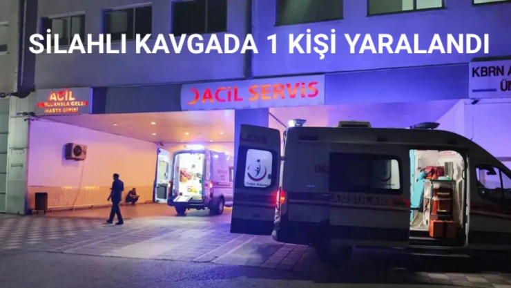 Silahlı kavgada bir kişi yaralandı