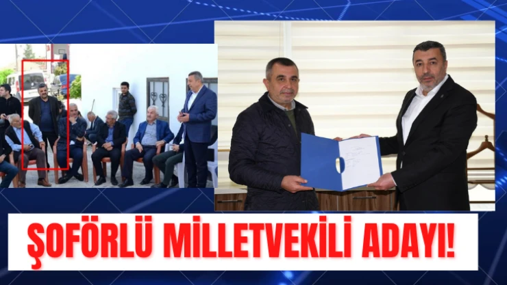 Şoförlü Milletvekili Adayı!