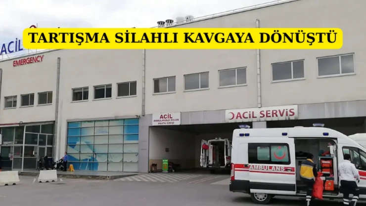 Tartışma silahlı kavgaya dönüştü