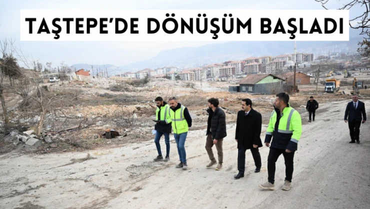 Taştepe'de dönüşüm başladı