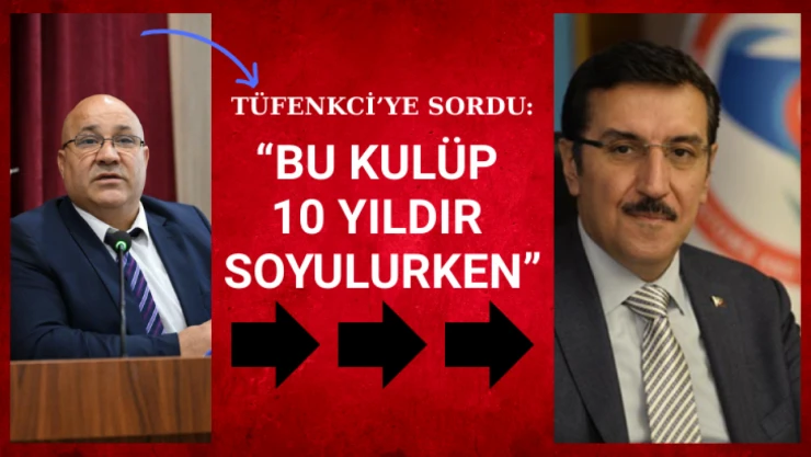 Tüfenkci'ye sordu: Bu kulüp 10 yıldır soyulurken