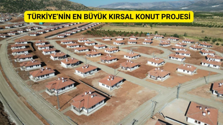 Türkiye'nin en büyük kırsal konut projesi