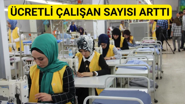 Ücretli çalışan sayısı arttı