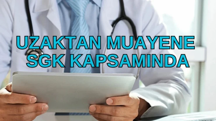 Uzaktan muayene SGK kapsamında
