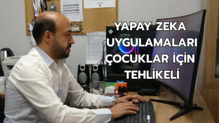 Yapay zeka uygulamaları çocuklar için tehlikeli