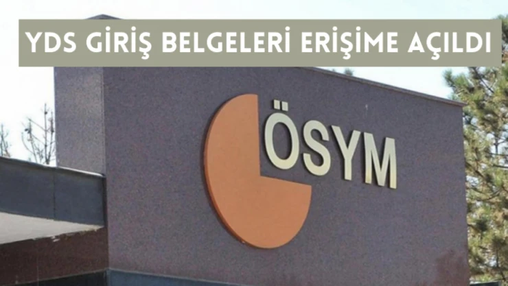 YDS giriş belgeleri erişime açıldı
