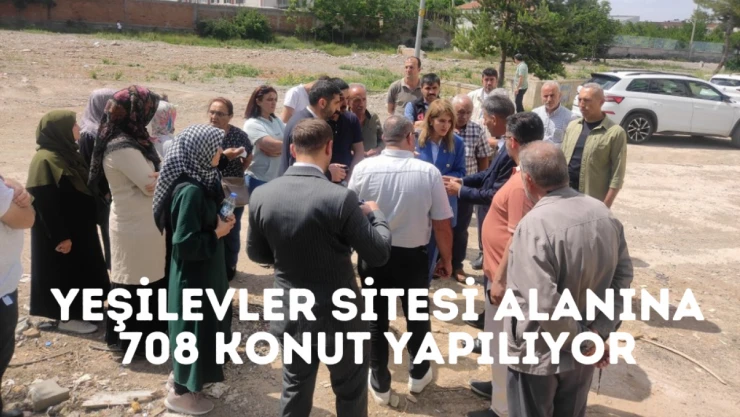 Yeşilevler Sitesi'nin bulunduğu alana 708 konut yapılıyor