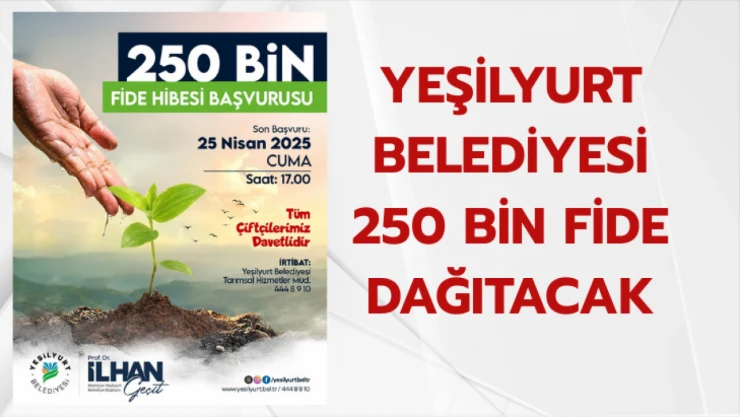 Yeşilyurt Belediyesi 250 bin fide dağıtacak