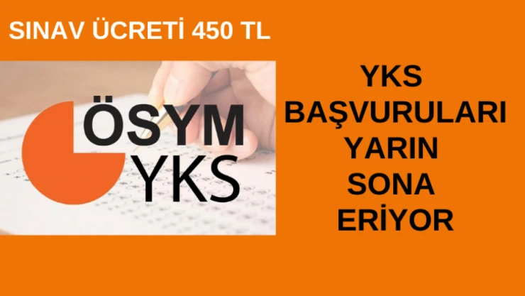 YKS başvuruları yarın sona eriyor