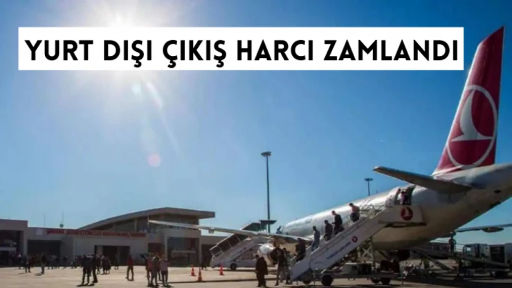 Yurt dışı çıkış harcı zamlandı