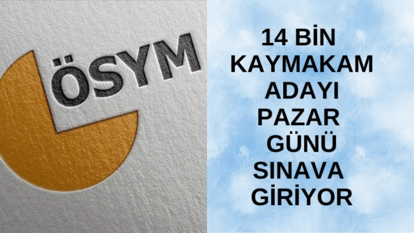 14 bin kaymakam adayı pazar günü sınava girecek