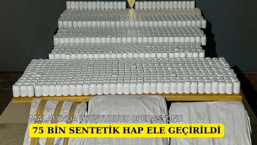75 bin sentetik hap ele geçirildi