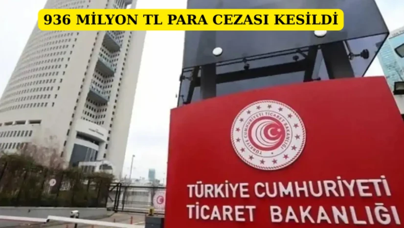 936 milyon TL para cezası kesildi