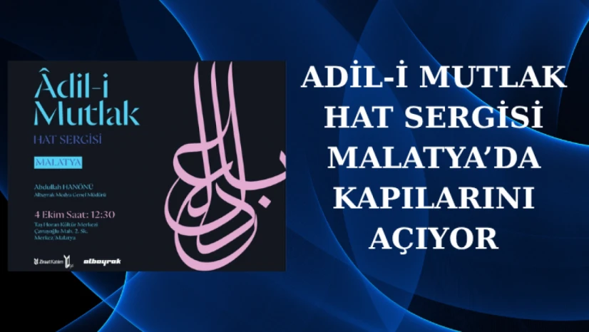 Âdil-i Mutlak Hat Sergisi Malatya'da Kapılarını Açıyor