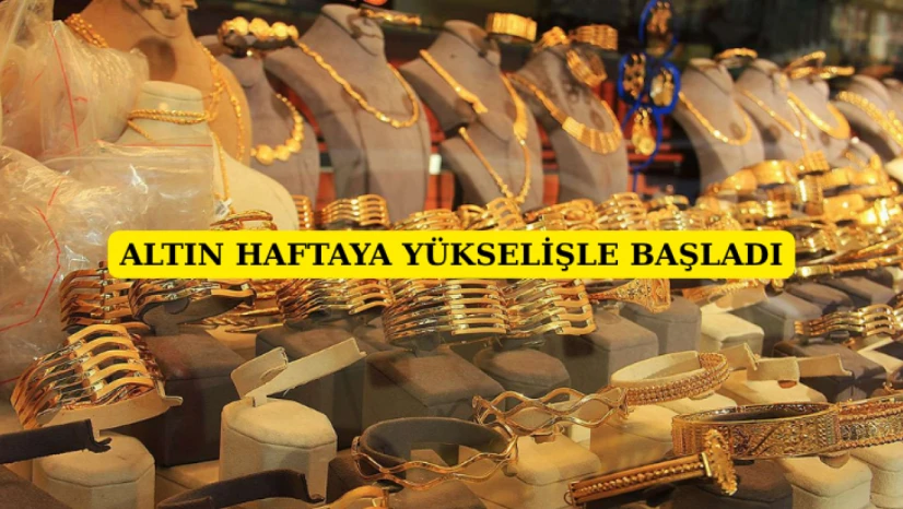 Altın haftaya yükselişle başladı