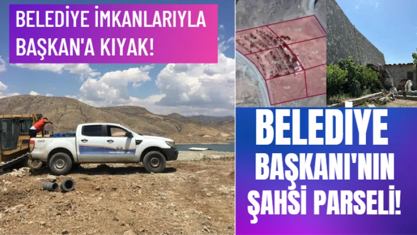 Belediye Başkanı'nın şahsi parseli!
