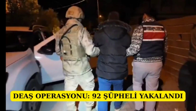 DEAŞ operasyonu: 92 şüpheli yakalandı