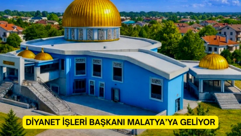 Diyanet İşleri Başkanı Malatya'ya Geliyor