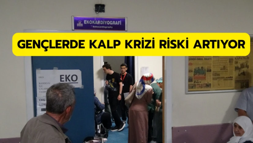 Gençlerde kalp krizi riski artıyor