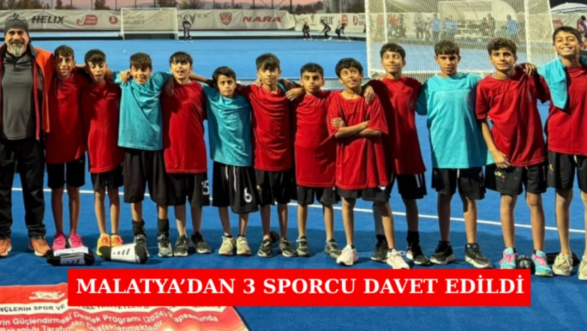 Malatya'dan 3 sporcu davet edildi