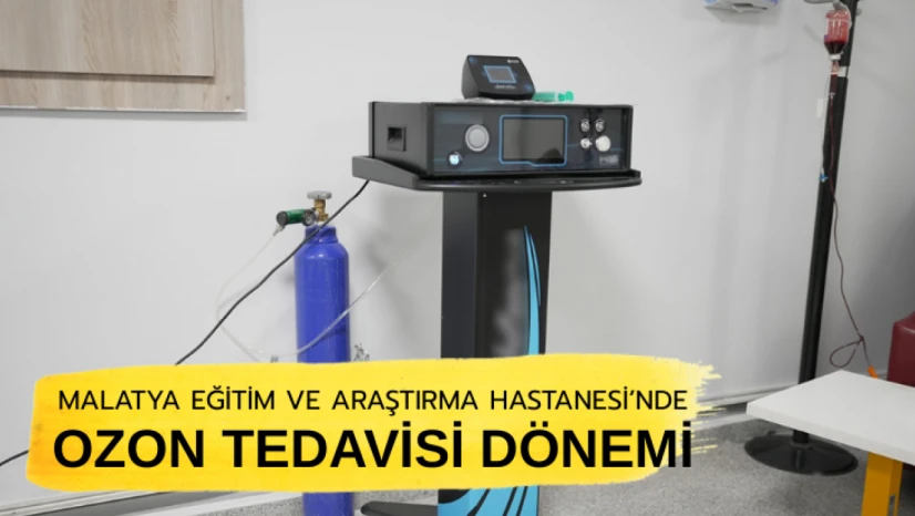 Malatya Eğitim ve Araştırma Hastanesi'nde Ozon tedavisi dönemi