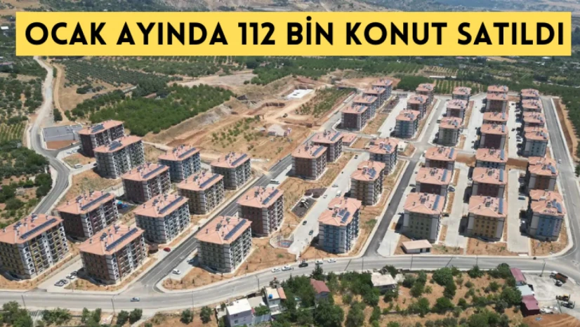 Ocak ayında 112 bin konut satıldı