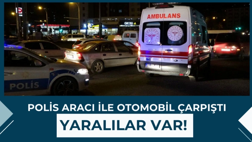 Polis aracı ile otomobil çarpıştı
