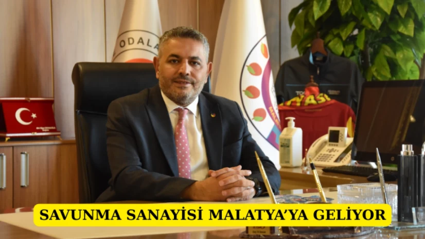 Savunma Sanayisi Malatya'ya Geliyor