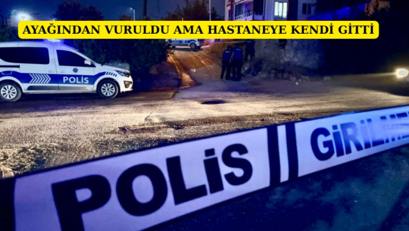 Silahla Ayağından Vuruldu, Hastaneye Kendi Gitti