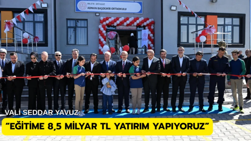 Vali Yavuz: Eğitime yaklaşık 8,5 milyar TL yatırım yapıyoruz