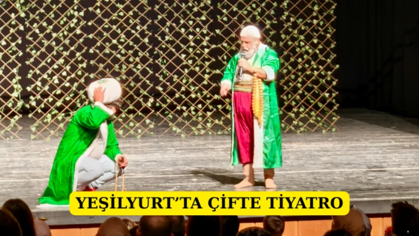 Yeşilyurt'ta Çifte Tiyatro