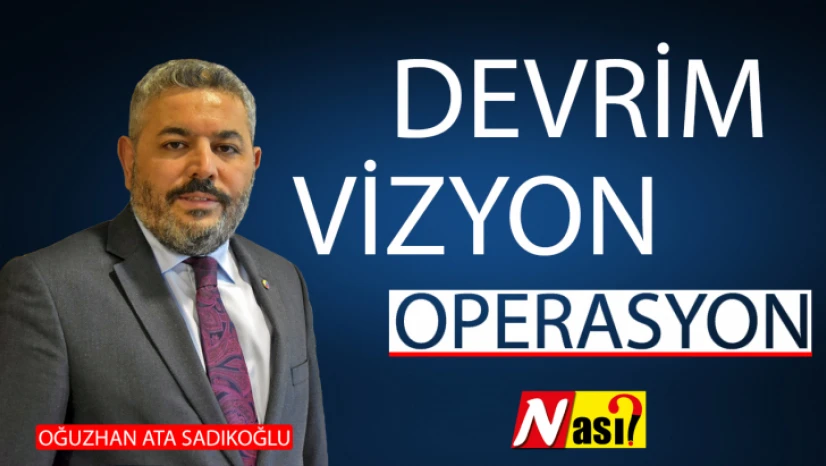 Devrim, Vizyon, Operasyon!