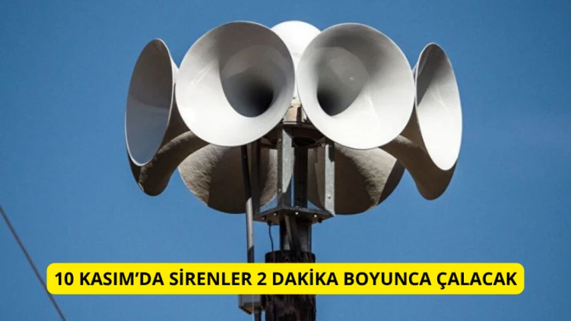 10 Kasım'da Sirenler 2 Dakika Boyunca Çalacak
