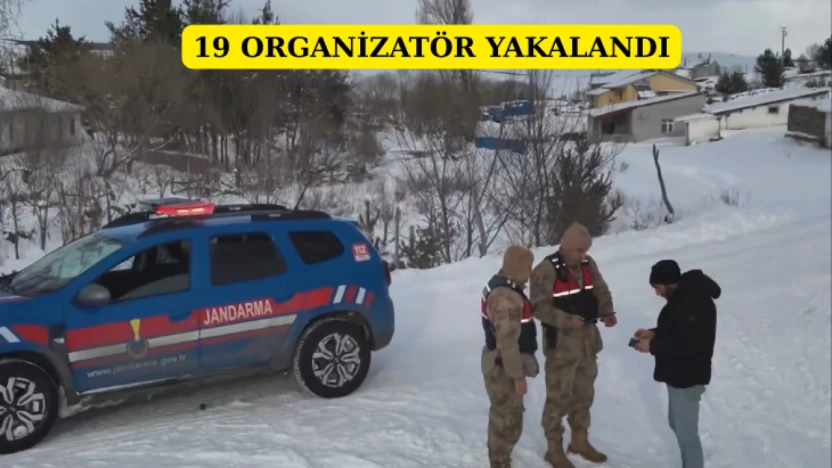 19 Organizatör Yakalandı