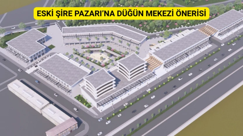 Eski Şire Pazarı'na Düğün Merkezi Önerisi