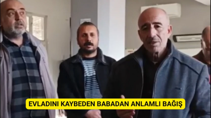 Evladını kaybeden babadan anlamlı bağış