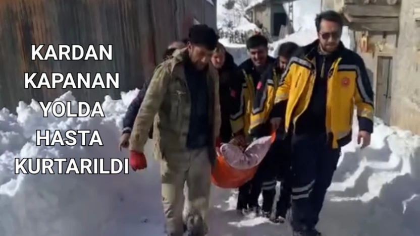 Kardan Kapanan Yolda Hasta Kurtarıldı