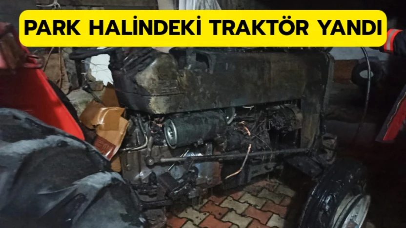 Park halindeki traktör yandı