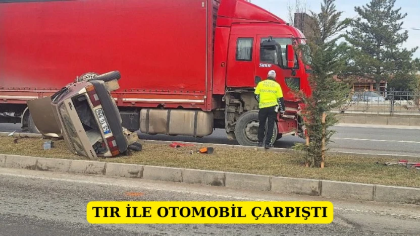 Tır İle Otomobil Çarpıştı