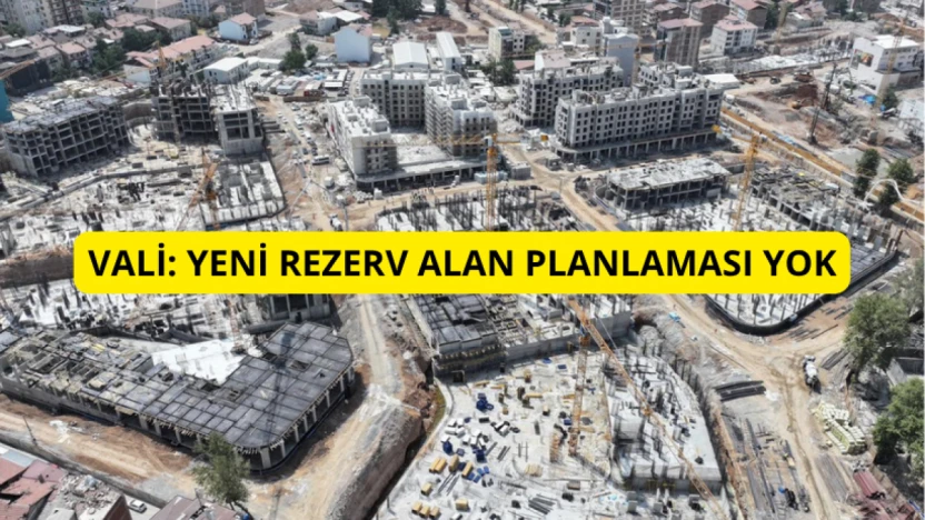 Vali Yavuz: Yeni rezerv alan planlaması yok